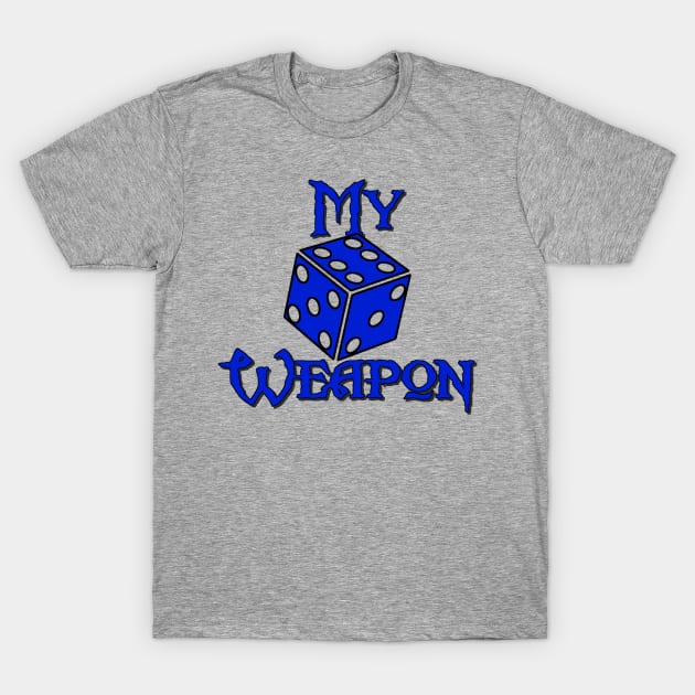 My Weapon D6 T-Shirt by AgelessGames